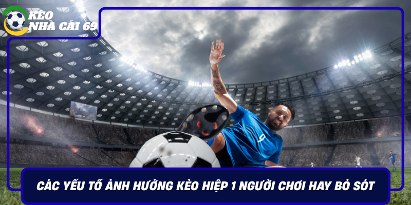 Cac Yeu To Anh Huong Keo Hiep 1 Nguoi Choi Hay Bo Sot