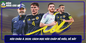 Keo Chau A 2026 Cach Doc Keo Chap De Hieu De Bat