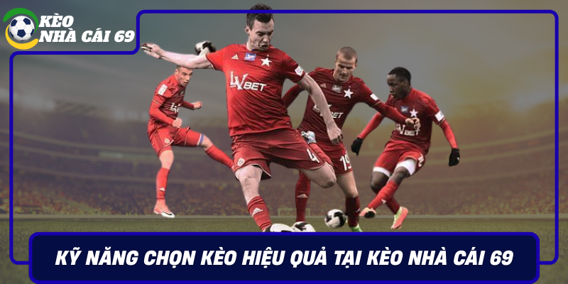 Ky Nang Chon Keo Hieu Qua Tai Keo Nha Cai 69