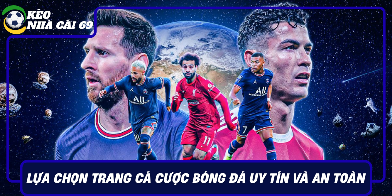 Lua Chon Trang Ca Cuoc Bong Da Uy Tin Va An Toan